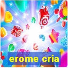 erome cria